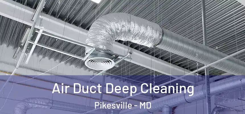 Air Duct Deep Cleaning Pikesville - MD