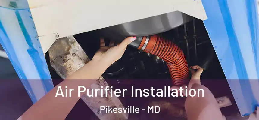  Air Purifier Installation Pikesville - MD