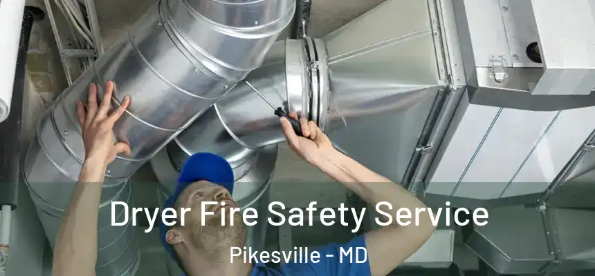 Dryer Fire Safety Service Pikesville - MD