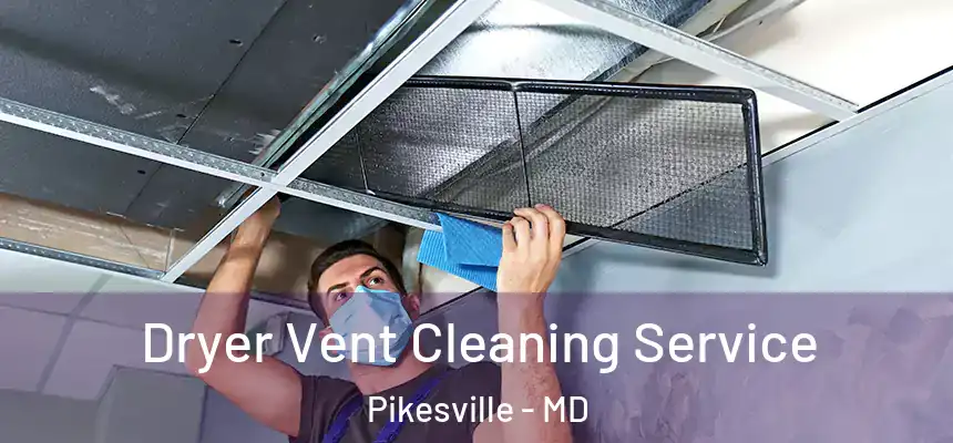 Dryer Vent Cleaning Service Pikesville - MD