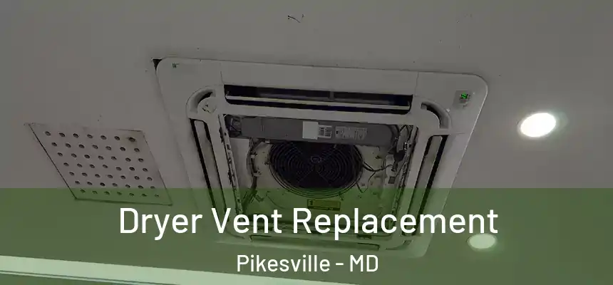 Dryer Vent Replacement Pikesville - MD