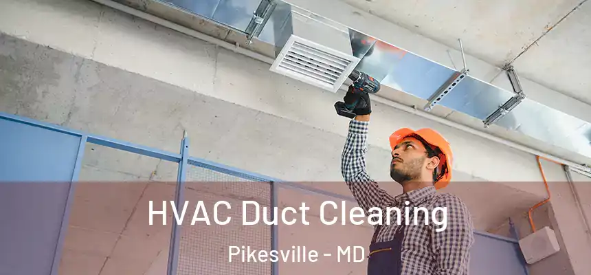 HVAC Duct Cleaning Pikesville - MD
