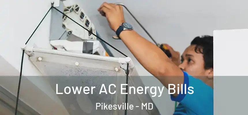 Lower AC Energy Bills Pikesville - MD