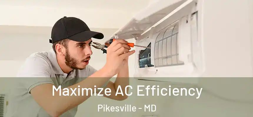  Maximize AC Efficiency Pikesville - MD