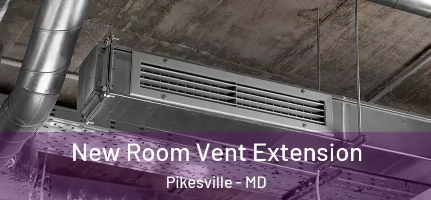 New Room Vent Extension Pikesville - MD