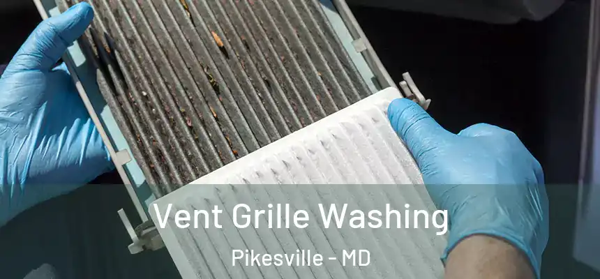 Vent Grille Washing Pikesville - MD